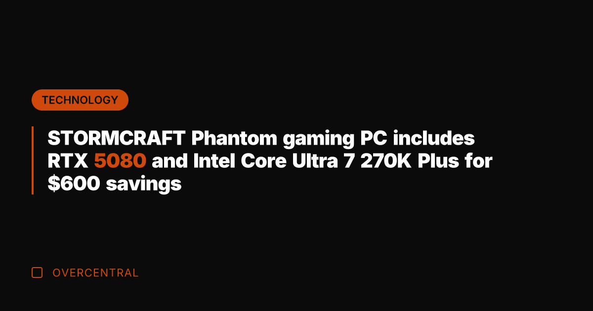 STORMCRAFT Phantom gaming PC includes RTX 5080 and Intel Core Ultra 7
