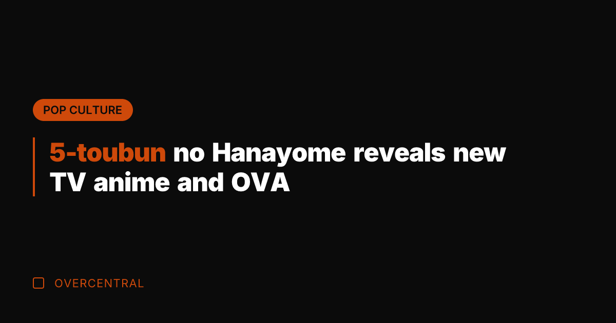 5-toubun no Hanayome reveals new TV anime and OVA