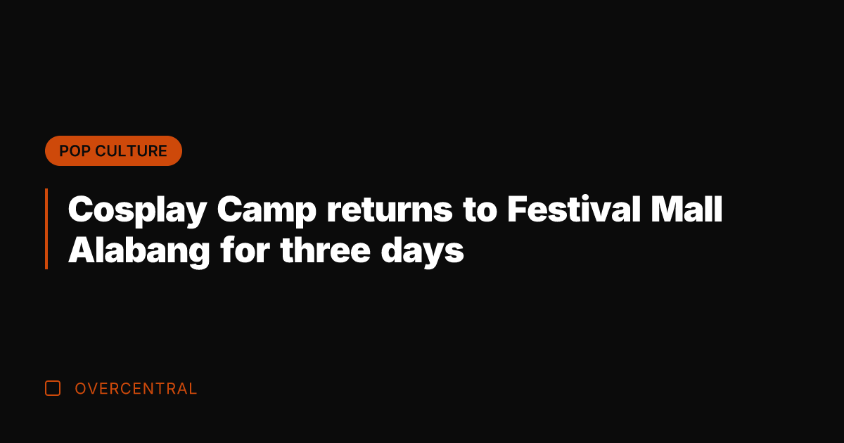 Cosplay Camp returns to Festival Mall Alabang for three days