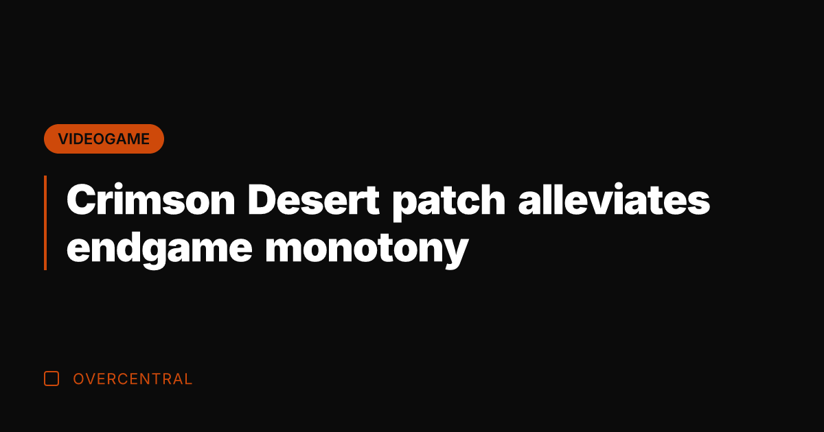 Crimson Desert patch alleviates endgame monotony