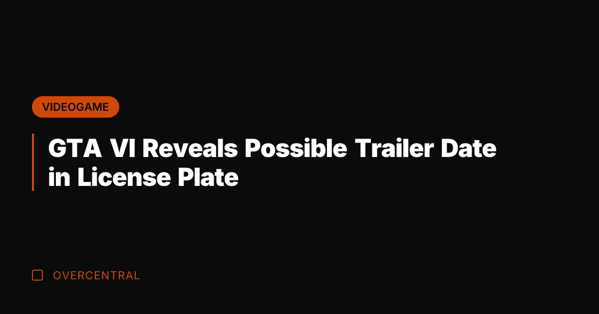 GTA VI Reveals Possible Trailer Date in License Plate