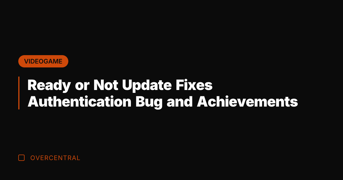 Ready or Not Update Fixes Authentication Bug and Achievements