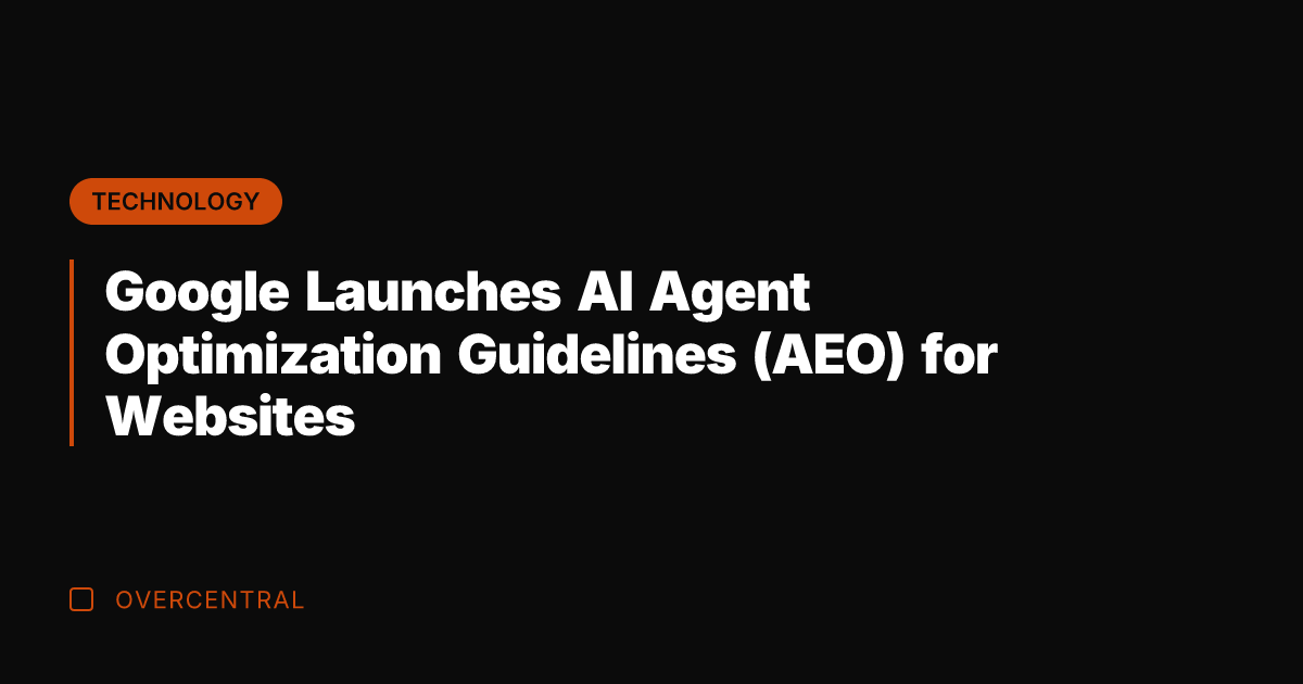 Google Launches AI Agent Optimization Guidelines (AEO) for Websites