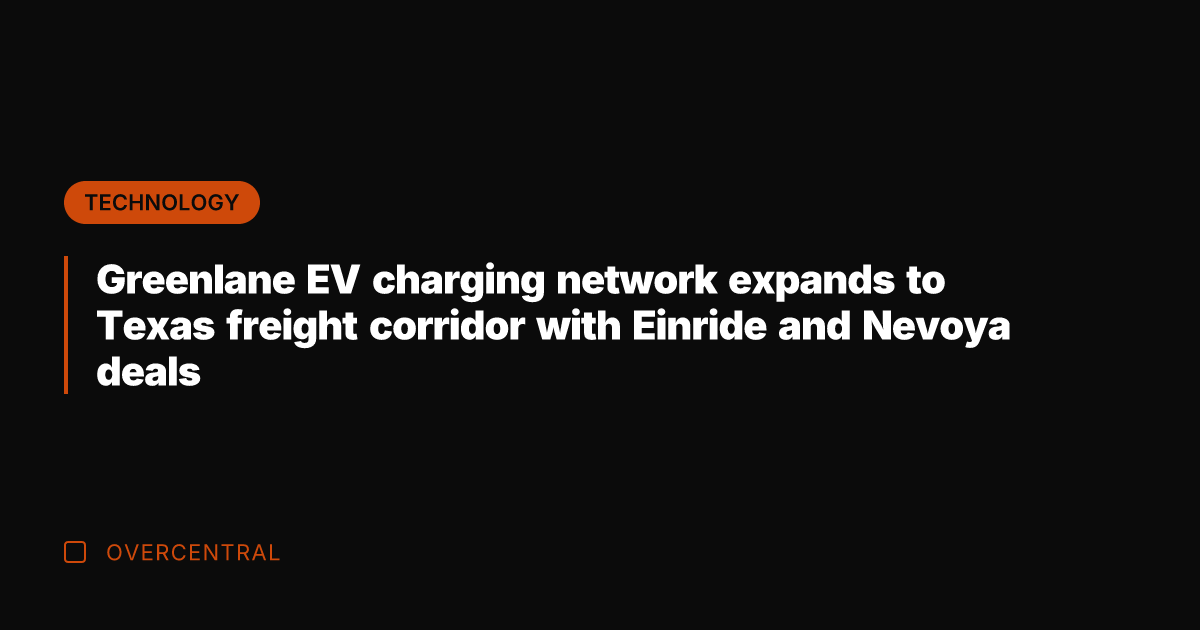 Greenlane EV charging network expands to Texas freight corridor with Einride and