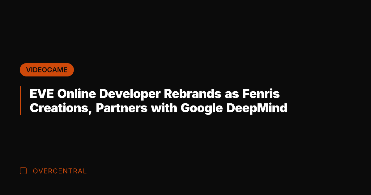 EVE Online Developer Rebrands as Fenris Creations, Partners with Google DeepMind