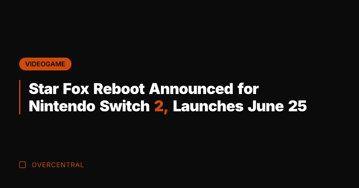 Star Fox Reboot Announced for Nintendo Switch 2, Launches June 25