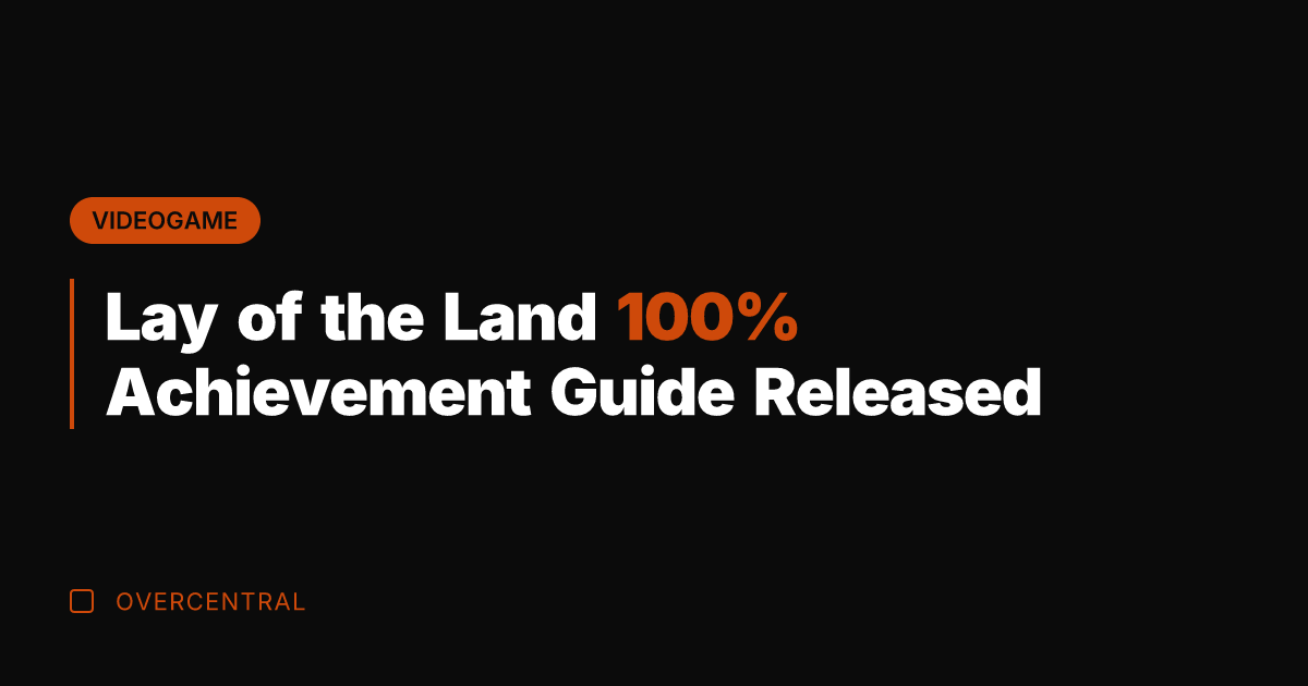 Lay of the Land 100% Achievement Guide Released