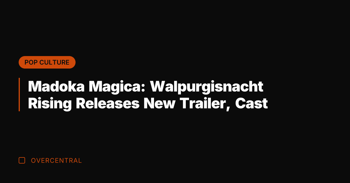Madoka Magica: Walpurgisnacht Rising Releases New Trailer, Cast
