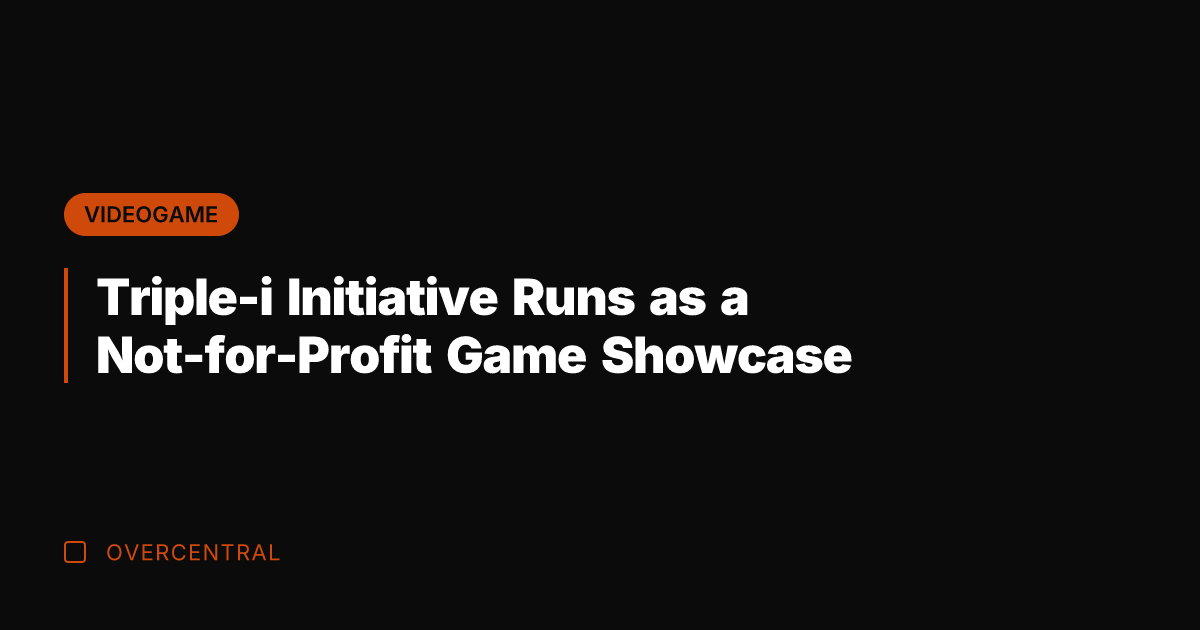 Triple-i Initiative Runs as a Not-for-Profit Game Showcase
