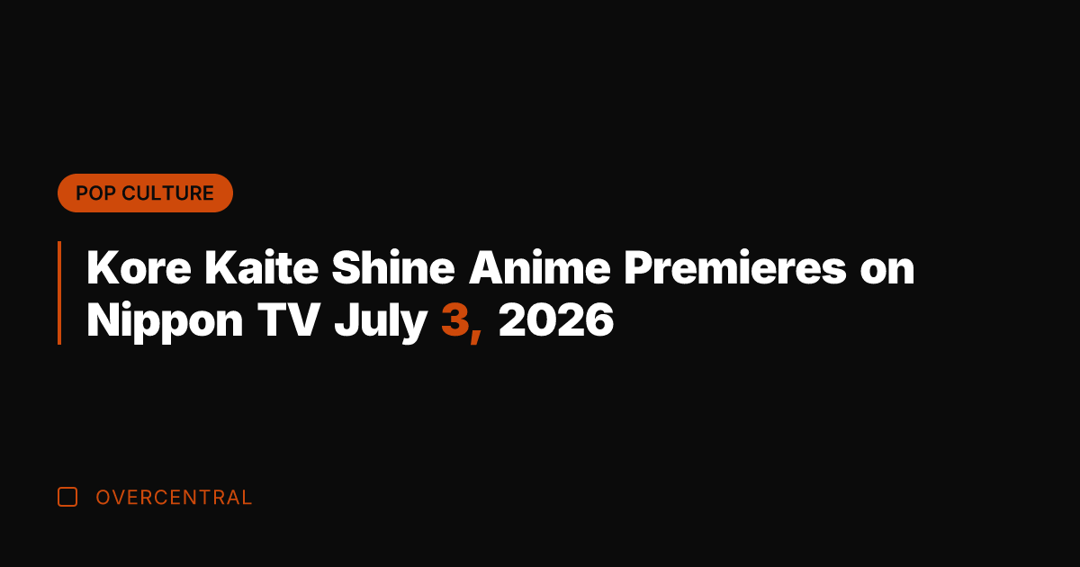 Kore Kaite Shine Anime Premieres on Nippon TV July 3, 2026