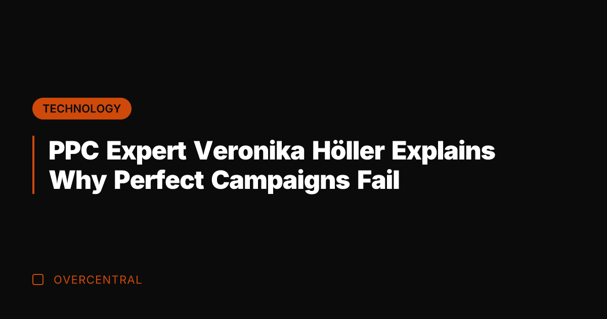 PPC Expert Veronika Höller Explains Why Perfect Campaigns Fail
