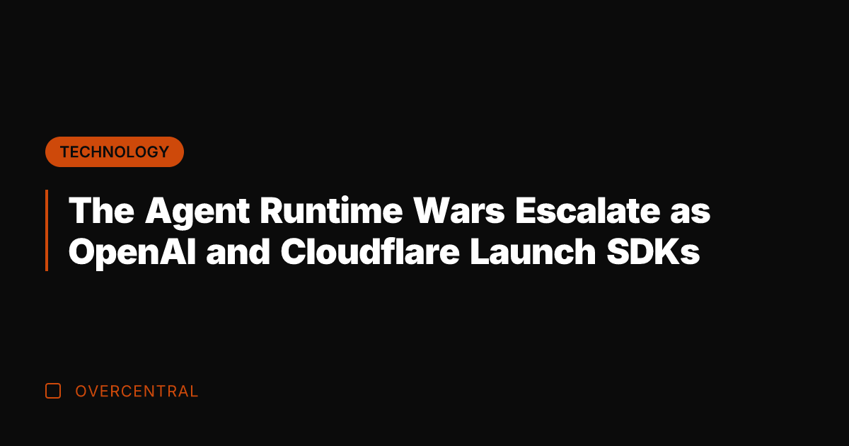 The Agent Runtime Wars Escalate as OpenAI and Cloudflare Launch SDKs