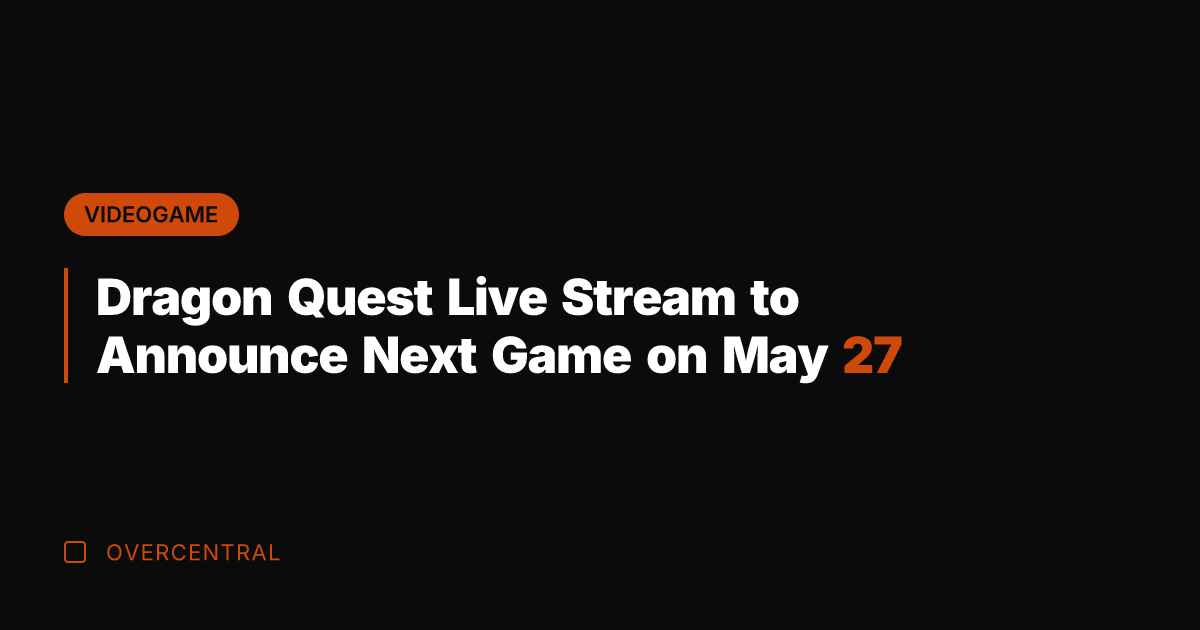 Dragon Quest Live Stream to Announce Next Game on May 27