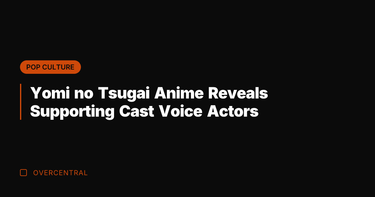 Yomi no Tsugai Anime Reveals Supporting Cast Voice Actors