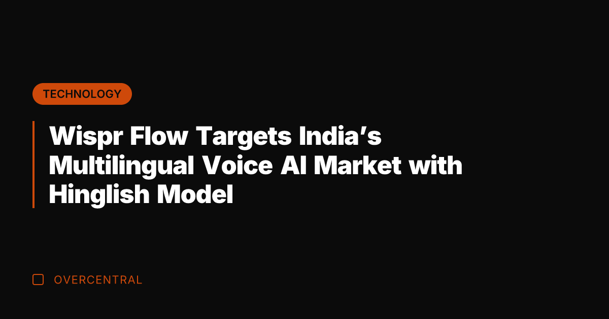 Wispr Flow Targets India's Multilingual Voice AI Market with Hinglish Model