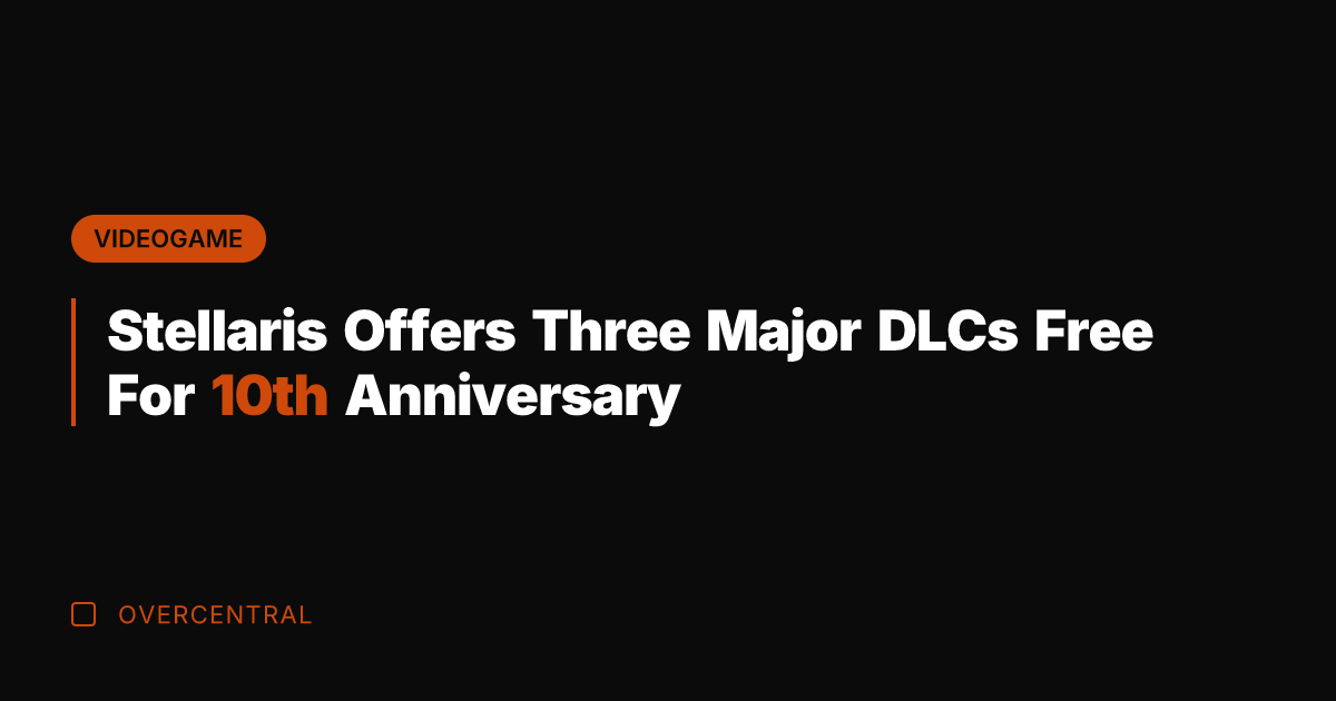 Stellaris Offers Three Major DLCs Free For 10th Anniversary
