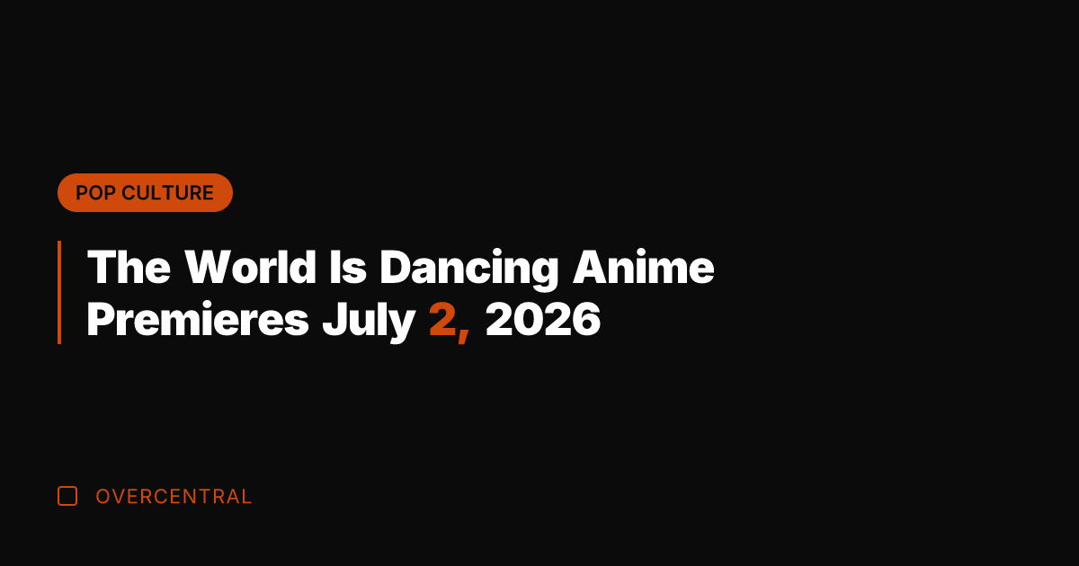 The World Is Dancing Anime Premieres July 2, 2026