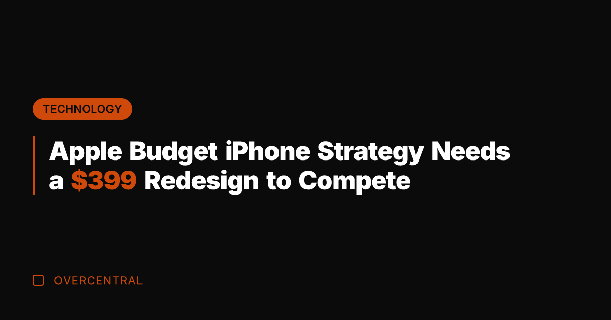 Apple Budget iPhone Strategy Needs a 9 Redesign to Compete