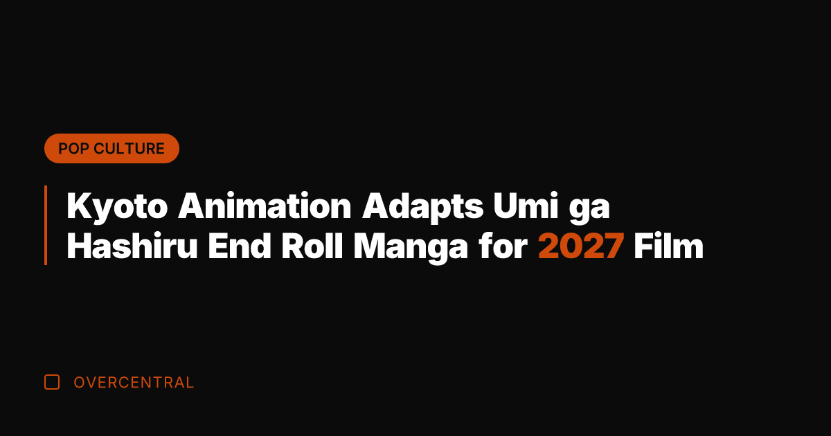 Kyoto Animation Adapts Umi ga Hashiru End Roll Manga for 2027 Film
