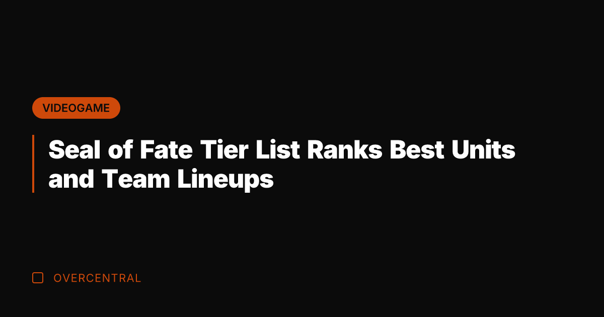 Seal of Fate Tier List Ranks Best Units and Team Lineups