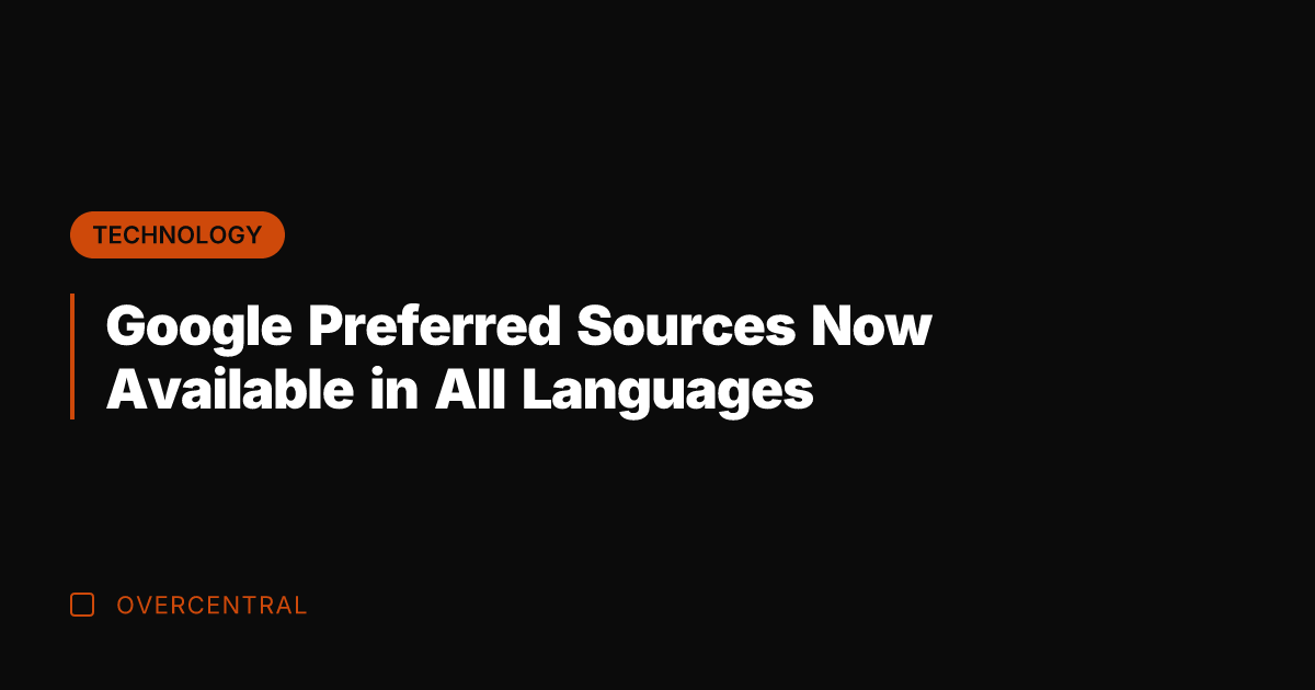 Google Preferred Sources Now Available in All Languages