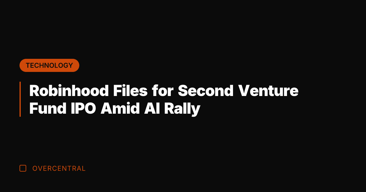 Robinhood Files for Second Venture Fund IPO Amid AI Rally