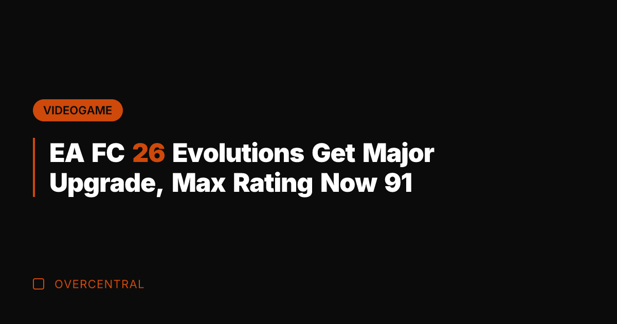 EA FC 26 Evolutions Get Major Upgrade, Max Rating Now 91