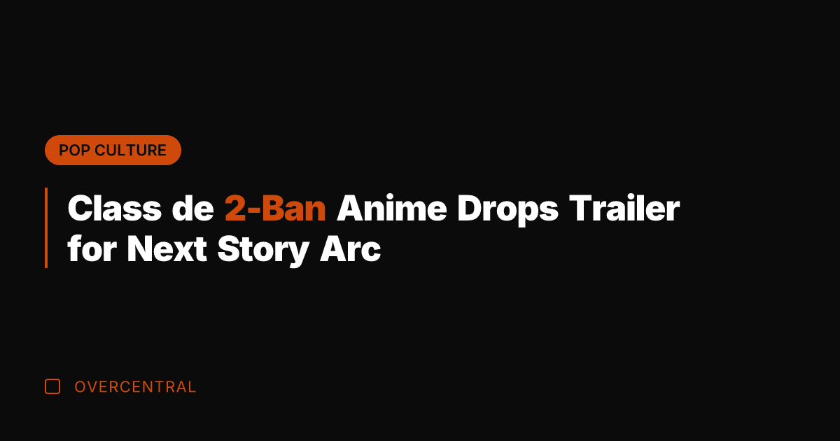 Class de 2-Ban Anime Drops Trailer for Next Story Arc