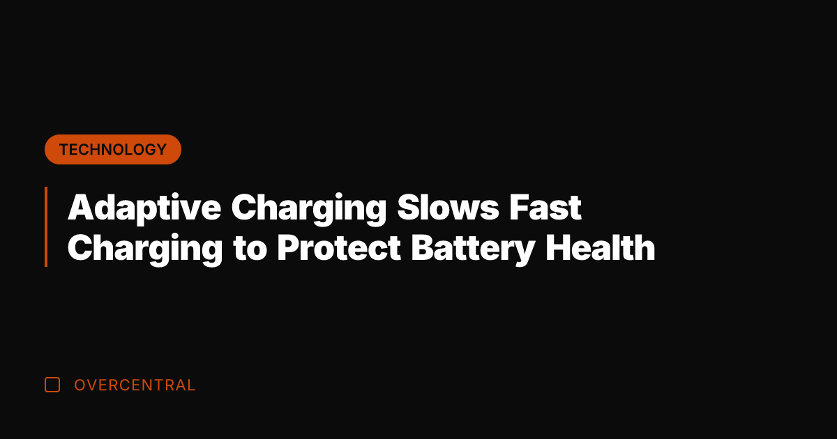 Adaptive Charging Slows Fast Charging to Protect Battery Health