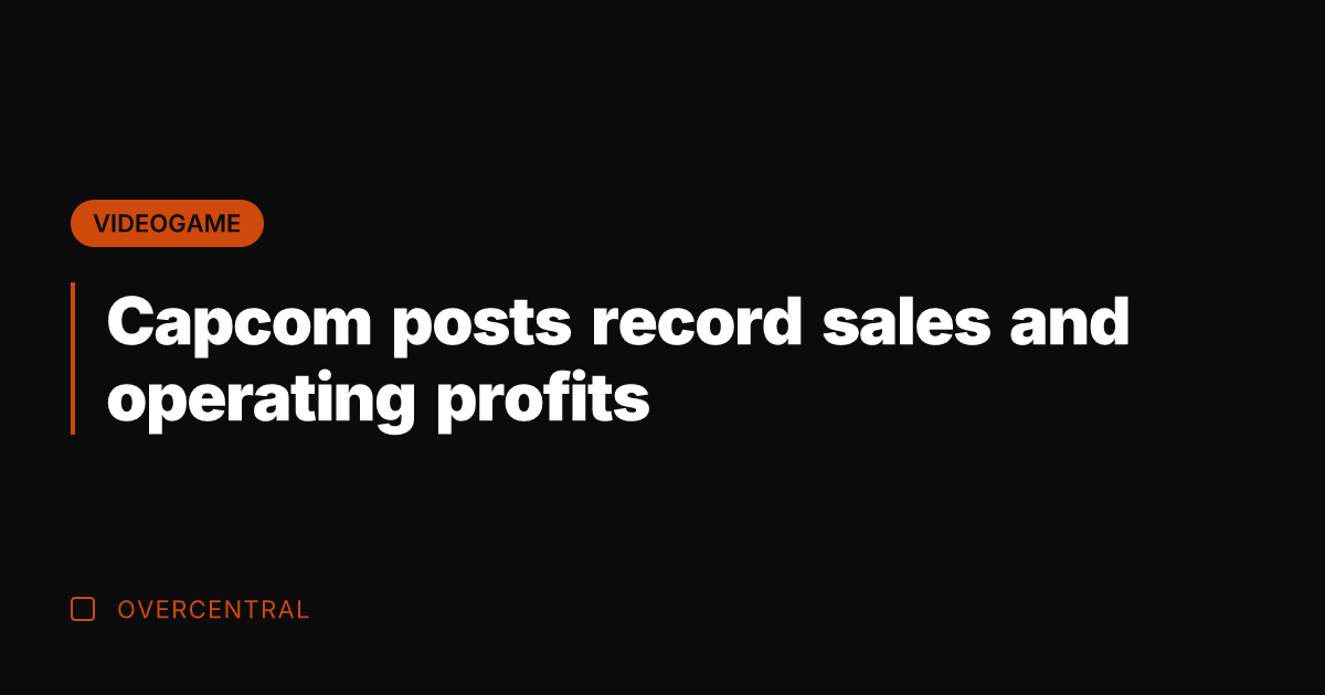Capcom posts record sales and operating profits