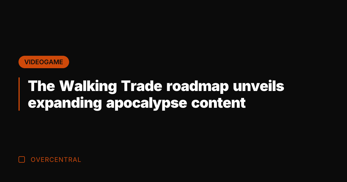 The Walking Trade roadmap unveils expanding apocalypse content