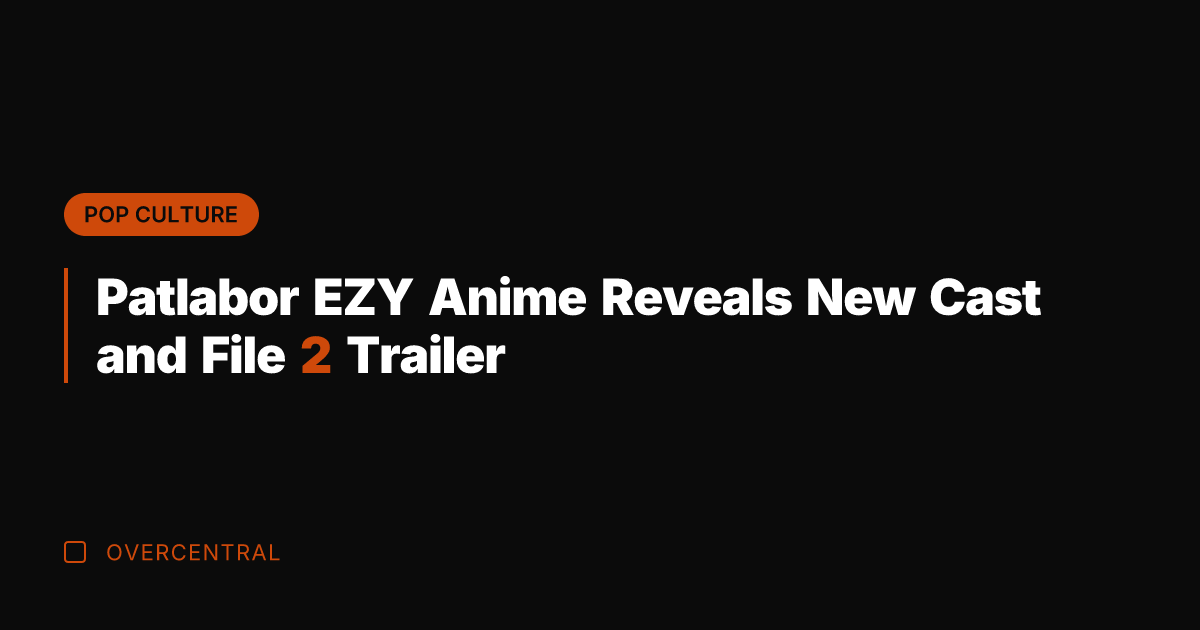 Patlabor EZY Anime Reveals New Cast and File 2 Trailer