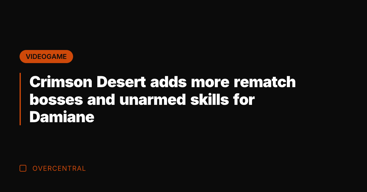 Crimson Desert adds more rematch bosses and unarmed skills for Damiane