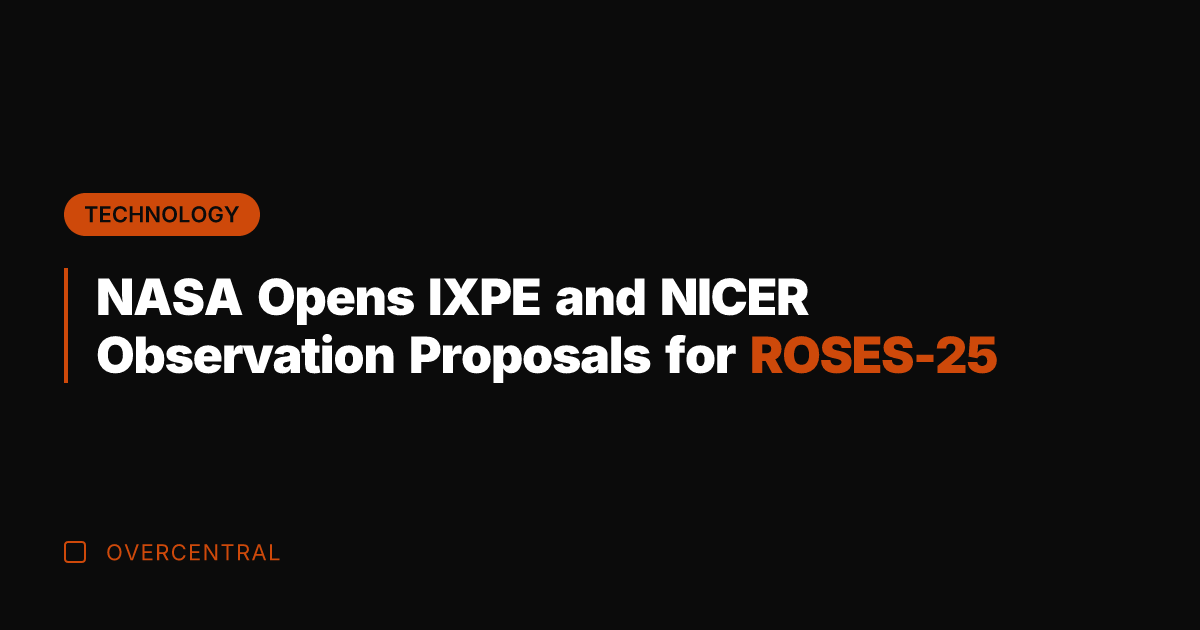 NASA Opens IXPE and NICER Observation Proposals for ROSES-25