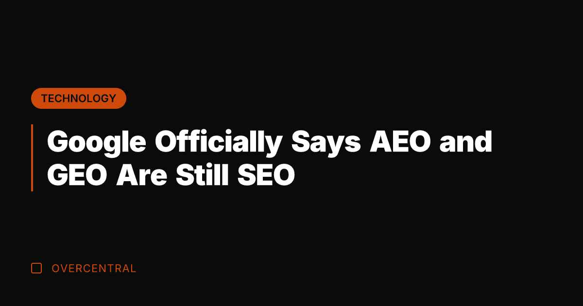 Google Officially Says AEO and GEO Are Still SEO