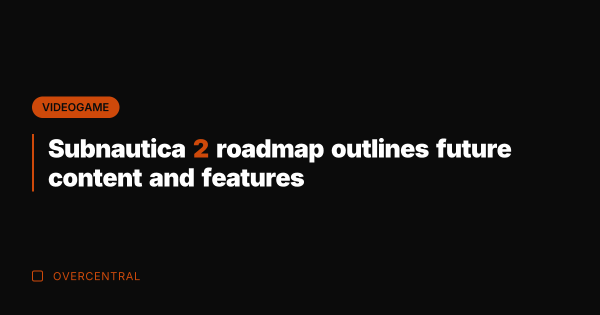 Subnautica 2 roadmap outlines future content and features