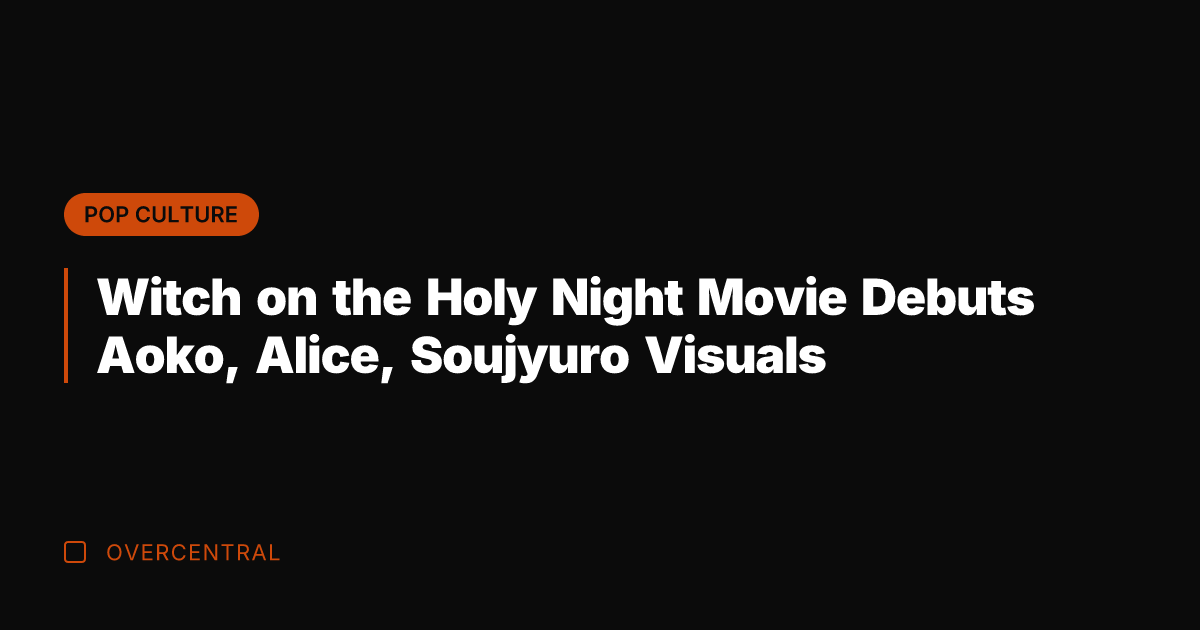 Witch on the Holy Night Movie Debuts Aoko, Alice, Soujyuro Visuals