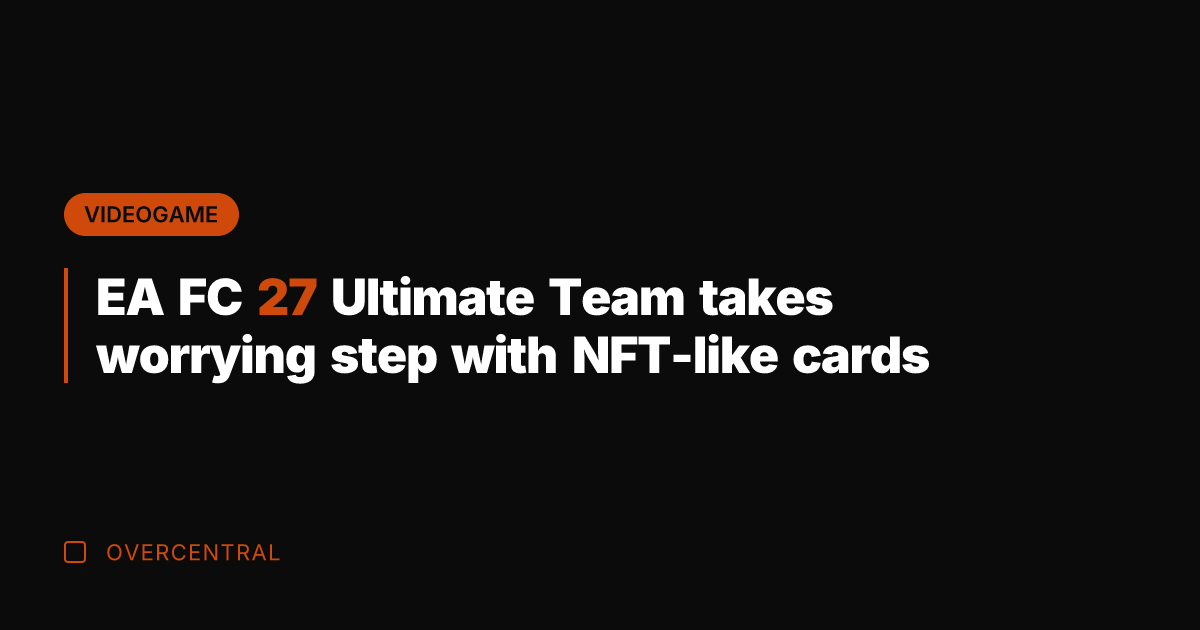 EA FC 27 Ultimate Team takes worrying step with NFT-like cards