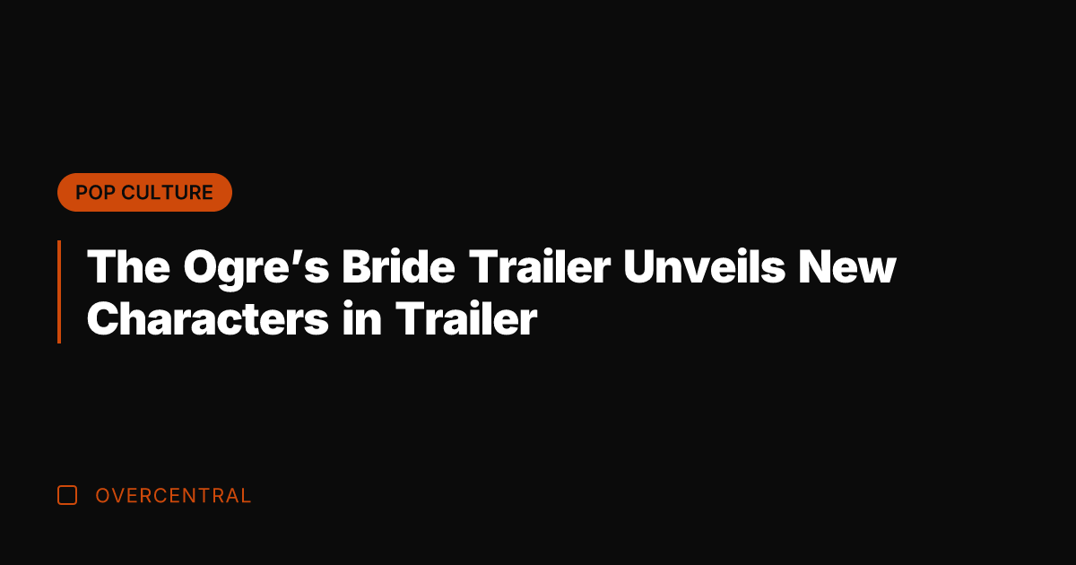 The Ogre's Bride Trailer Unveils New Characters in Trailer