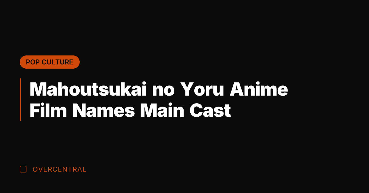 Mahoutsukai no Yoru Anime Film Names Main Cast