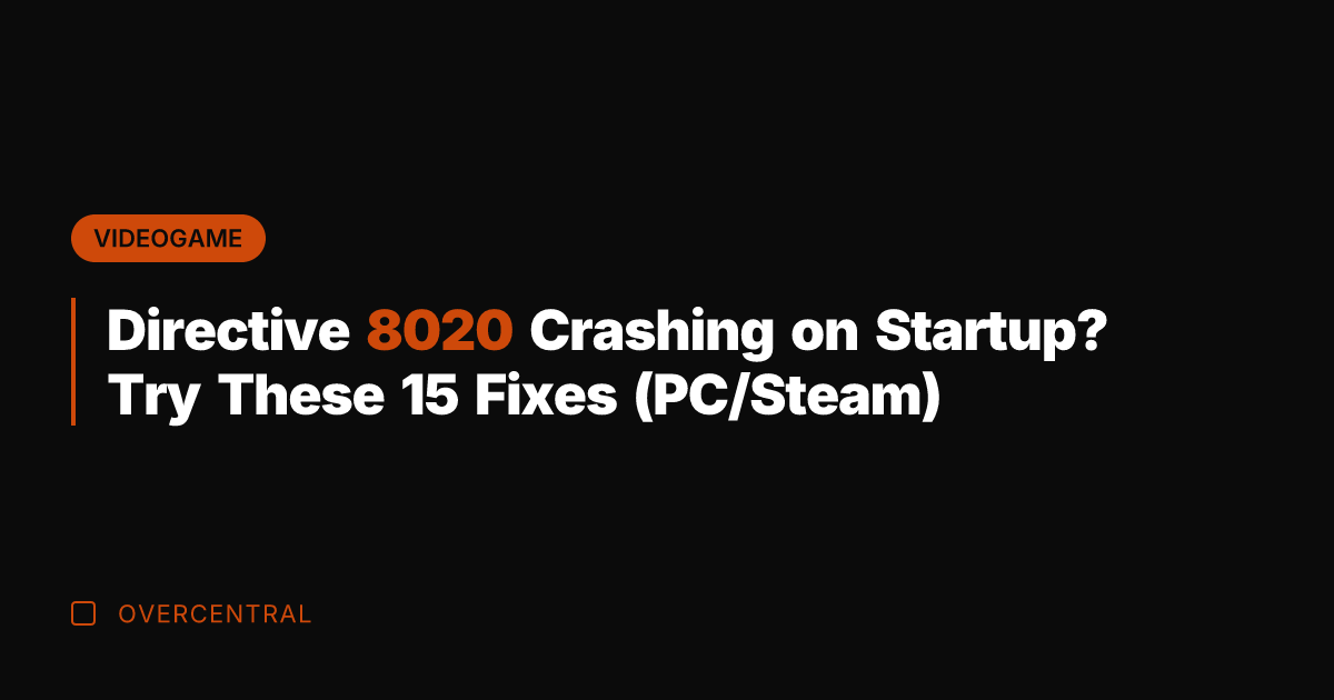 Directive 8020 Crashing on Startup? Try These 15 Fixes (PC/Steam)