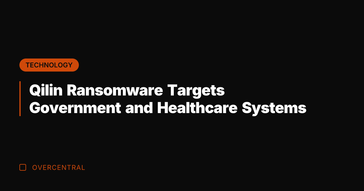 Qilin Ransomware Targets Government and Healthcare Systems