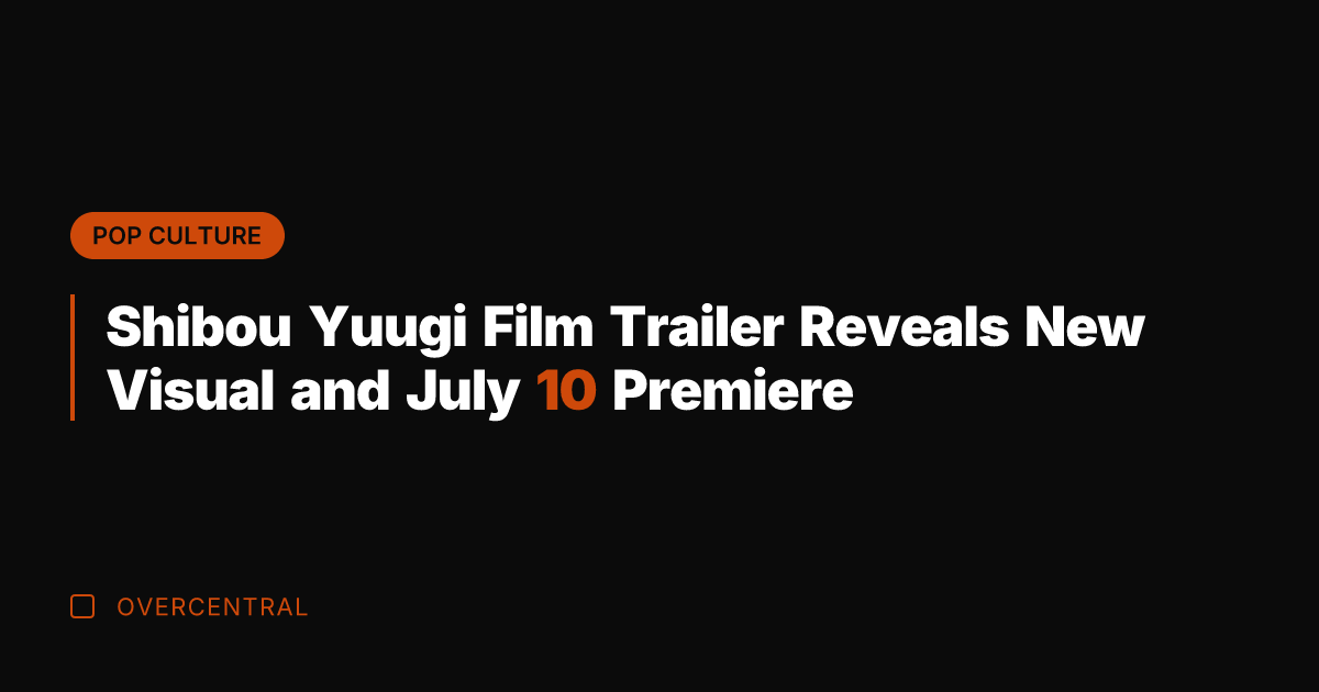 Shibou Yuugi Film Trailer Reveals New Visual and July 10 Premiere