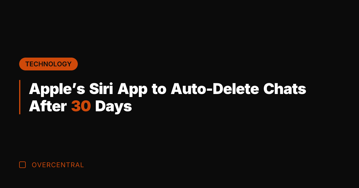 Apple’s Siri App to Auto-Delete Chats After 30 Days