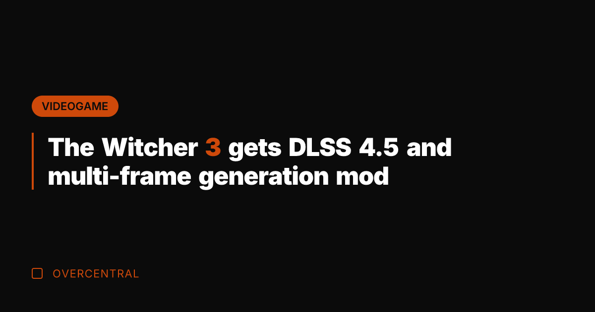 The Witcher 3 gets DLSS 4.5 and multi-frame generation mod