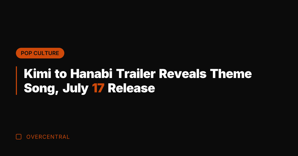 Kimi to Hanabi Trailer Reveals Theme Song, July 17 Release