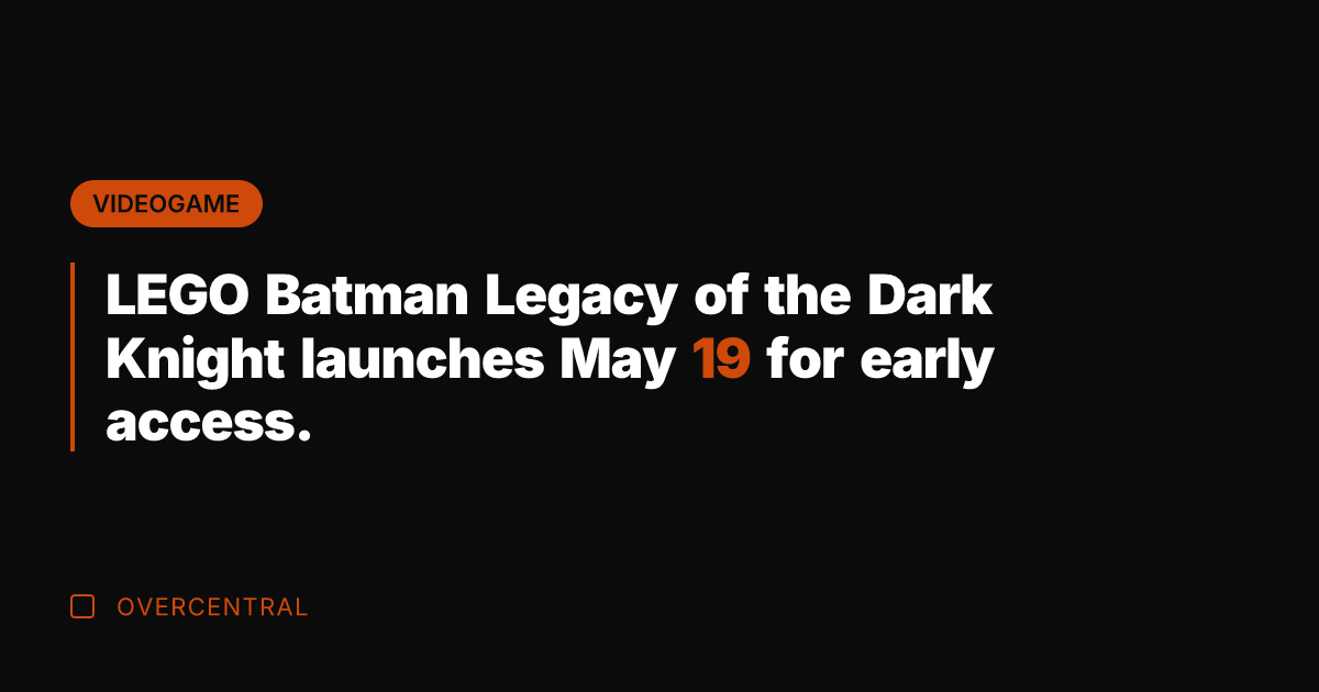 LEGO Batman Legacy of the Dark Knight launches May 19 for early