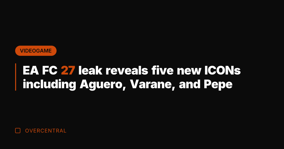 EA FC 27 leak reveals five new ICONs including Aguero, Varane, and