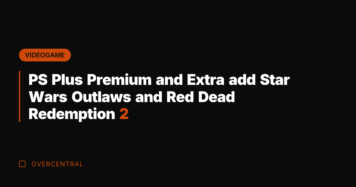 PS Plus Premium and Extra add Star Wars Outlaws and Red Dead