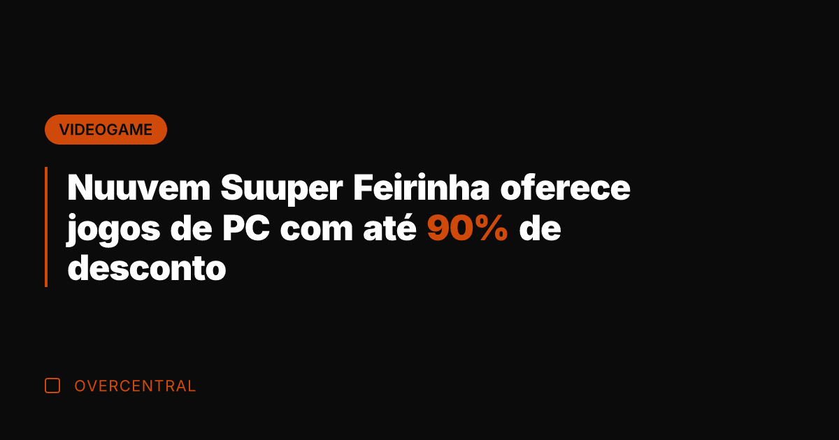 Nuuvem Suuper Feirinha oferece jogos de PC com até 90% de desconto